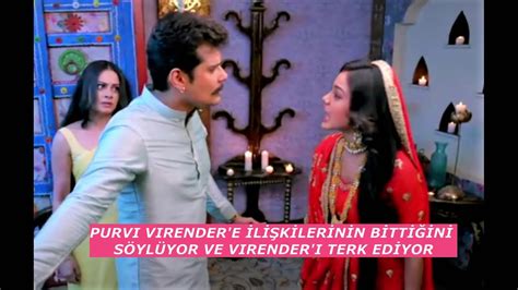 BENİMLE KAL DA PURVI VIRENDER E İLİŞKİLERİNİN BİTTİĞİNİ SÖYLÜYOR VE