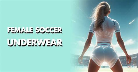 What Do Female Soccer Players Wear Under Their Shorts: Explained