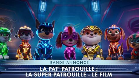 La Pat Patrouille La Super Patrouille Le Film Bande Annonce