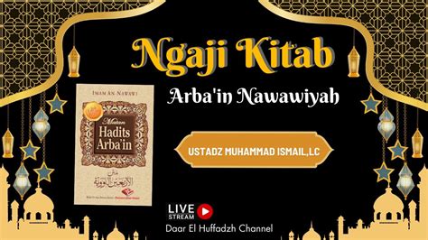 Ngaji Kitab Arba In Nawawiyah Hadits No 3 4 Ust Abu Umar Ismail Lc