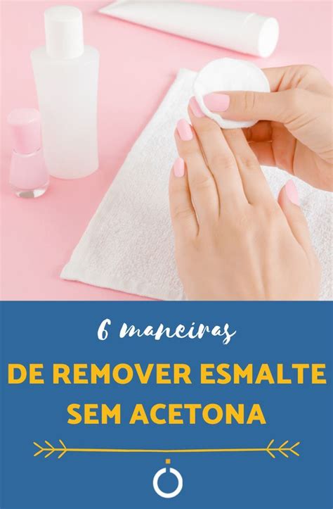 Como Tirar O Esmalte De Unhas Sem Acetona 7 Passos Esmalte De Unhas