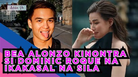 Bea Alonzo Kinontra Si Dominic Roque Na Ikakasal Na Sila Youtube