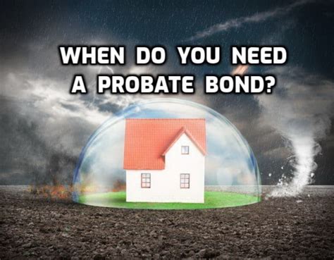 What Is A Probate Bond When Do You Need One FAQs