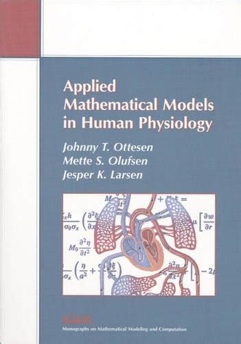 Applied Mathematical Models In Human Physiology Monographs On