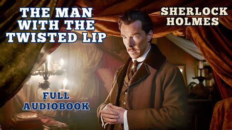 The Man With The Twisted Lip Sherlock Holmes Audiobooks The