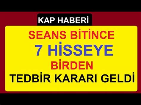 SEANS BİTİNCE 7 HİSSEYE BİR TEDBİR HABER GELDİ PARA HİSSE BORSA BİST