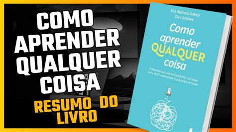 Como Aprender Qualquer Coisa Resumo Do Livro Olav Schewe E Barbara