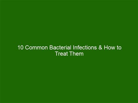 10 Common Bacterial Infections & How to Treat Them - Health And Beauty