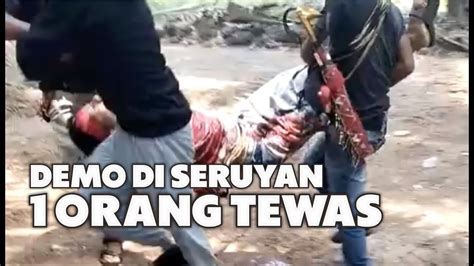 Orang Demonstran Ditangkap Di Seruyan Orang Tewas Youtube