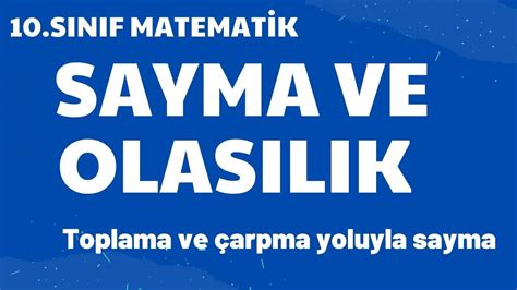 SAYMA VE OLASILIK 10 SINIF SAYMA YÖNTEMLERİ TOPLAMA VE ÇARPMA