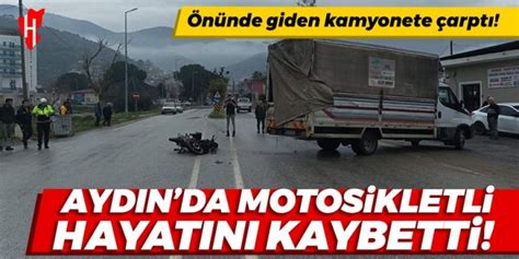 Ayd N Da Kamyonetle Arp An Motosikletlinin Ac Sonu