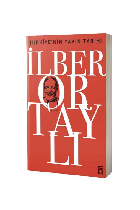 Türkiyenin Yakın Tarihi Türk Osmanlı Tarihi Timaş Yayınları İlber Ortaylı