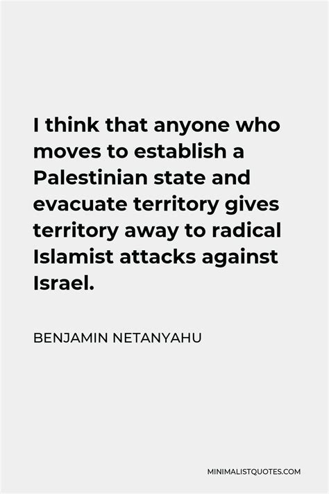 Benjamin Netanyahu Quote I Think That Anyone Who Moves To Establish A