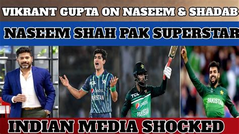 Vikrant Gupta Reaction On Nasim Shah And Shadab Khan Batting Indian