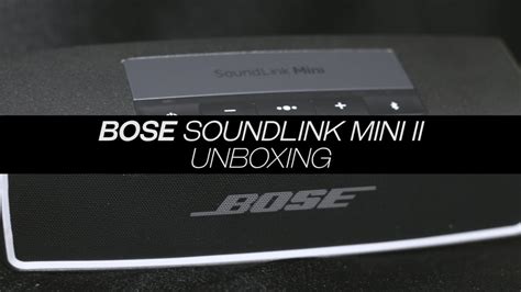 Bose Soundlink Mini Ii Unboxing Youtube