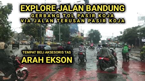 Jalan Arah Ke EKSON Dari Gerbang Tol Pasir Koja Via Jalan Terusan Pasir