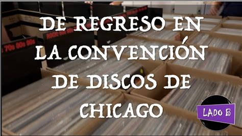 De Regreso En La Convención De Discos De Chicago Youtube