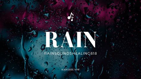 Rain Sounds Healing Immerse Yourself In Rainstorm Serenade With