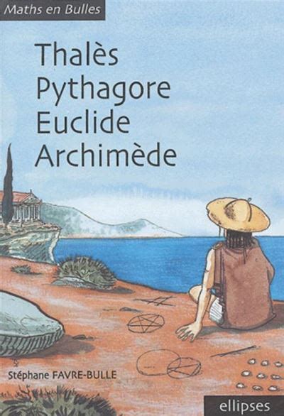 Maths En Bulles Thal S Pythagore Euclide Archim De Broch