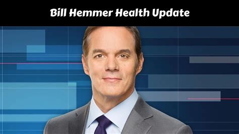 Bill Hemmer Health Update