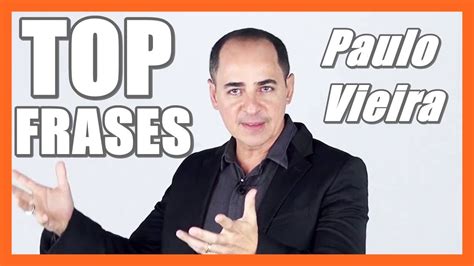 Paulo Vieira Frases Voc Deveria Ver Isso Youtube