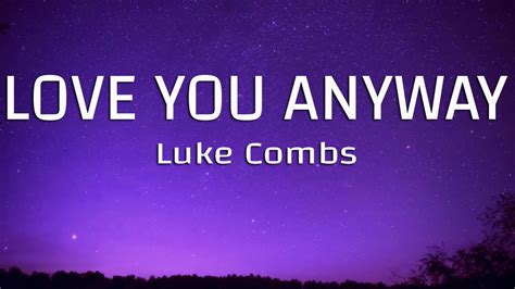 Luke Combs Love You Anyway Lyrics Youtube