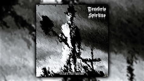 Tenebris Spiritus Altare Mortuorum Full Album Youtube