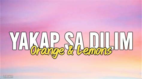 Orange And Lemons Yakap Sa Dilim Lyrics Youtube