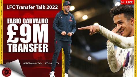 FABIO CARVALHO AGREEMENT LIVE LFC Transfer Talk 2022 YouTube