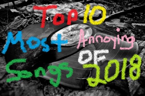 The Top 10 Most Annoying Songs of 2018 | BeardedGMusic