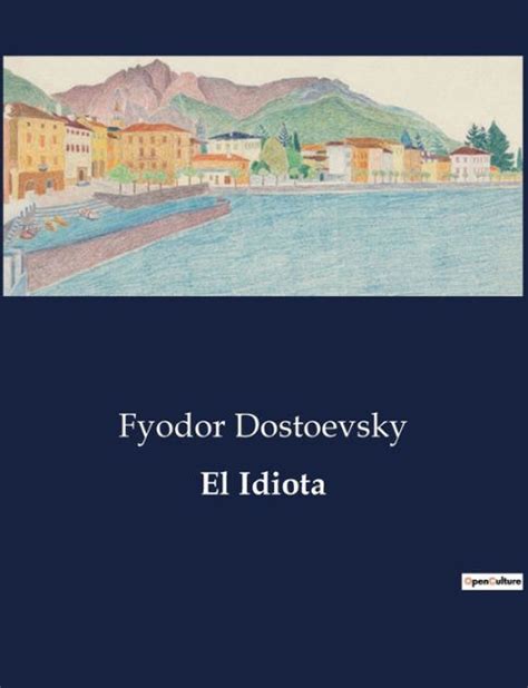 El Idiota By Fyodor Dostoevsky Paperback Barnes Noble