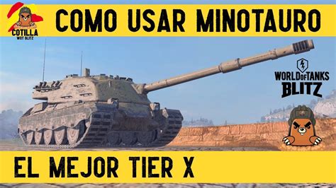 Como usar Minotauro WoT Blitz español Análisis Minotauro El mejor