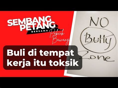 Buli Di Tempat Kerja Tanda Persekitaran Toksik SEMBANG PETANG 2022