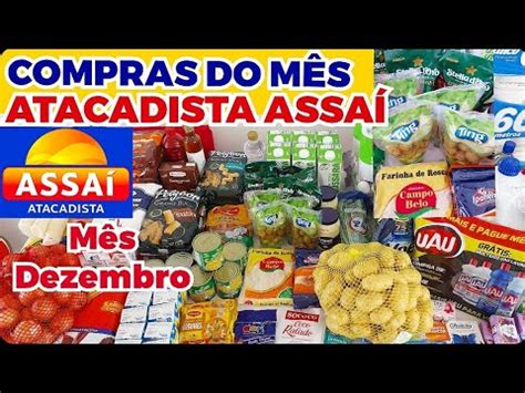 COMPRAS DO MÊS DE DEZEMBRO 2023 NO ATACADISTA ASSAÍ YouTube