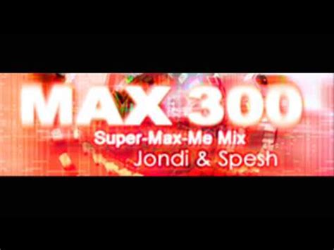 MAX 300 Super Max Me Mix Jondi And Spesh HQ YouTube