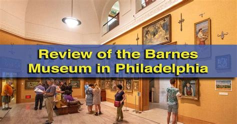 Review of the Barnes Museum in Philadelphia: One of the Best Art ...