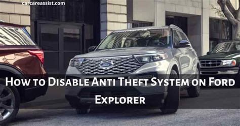 How To Disable Anti Theft System On Ford Explorer Car Care Assist