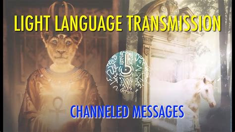 Light Language Transmission Channeled Messages Youtube