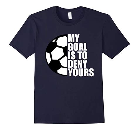 My Goal Is To Deny Yours Soccer Goalie Gift Funny T Shirt RT Rateeshirt