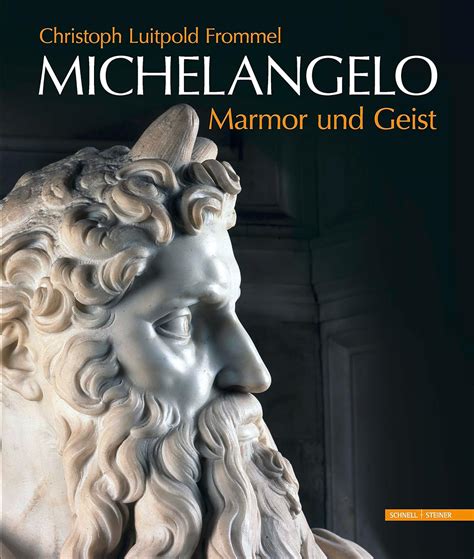 Michelangelo Marmor Und Geist Das Grabmal Papst Julius II Und Seine