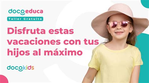 Disfruta estas vacaciones con tus hijos al máximo YouTube