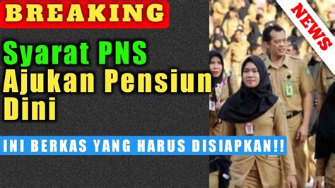 SYARAT PNS AJUKAN PENSIUN DINI YouTube