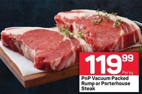 Pnp Vacuum Packed Rump Or Porterhouse Steak Offer At Pick N Pay