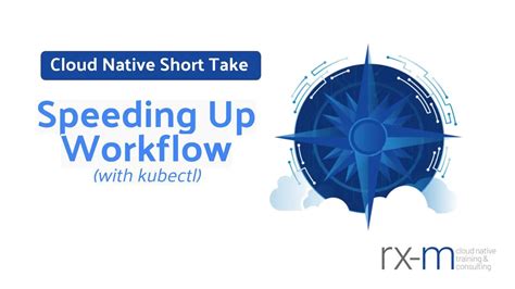 Speed Up Your Workflow With Kubectl Cloud Native Short Take