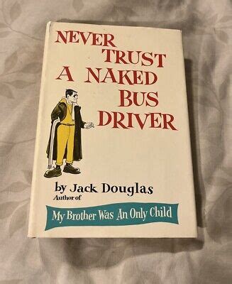 Never Trust A Naked Bus Driver Jack Douglas St Edition