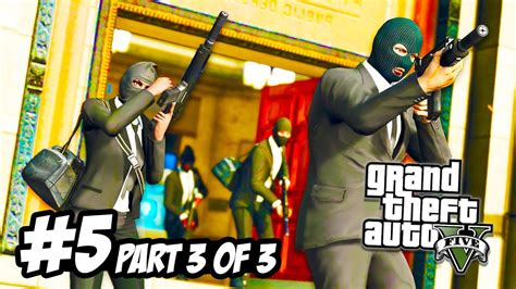 Gta 5 Heists 5 The Big Bank Job Part 3 Of 3 Gta 5 Funny Moments