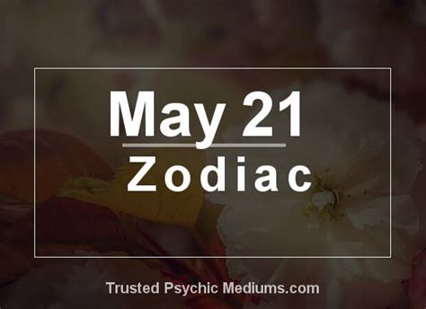 May 21 Zodiac Complete Birthday Horoscope And Personality Profile