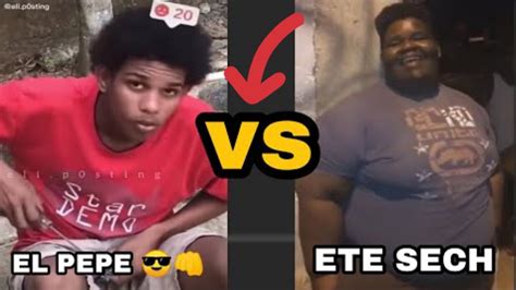 EL PEPE VS ETE SECH YouTube