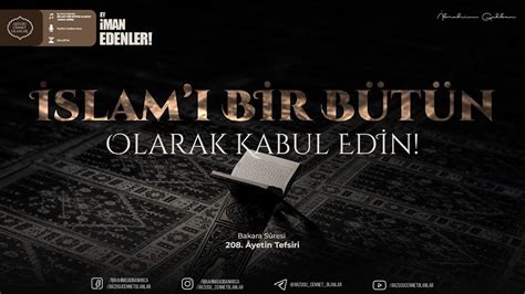 İslam ı Bir Bütün Olarak Kabul Edin Ey İman Edenler 6 İbrahim