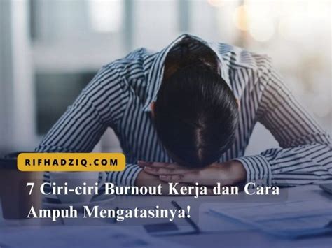 7 Ciri Ciri Burnout Kerja Dan Cara Ampuh Mengatasinya Motivator